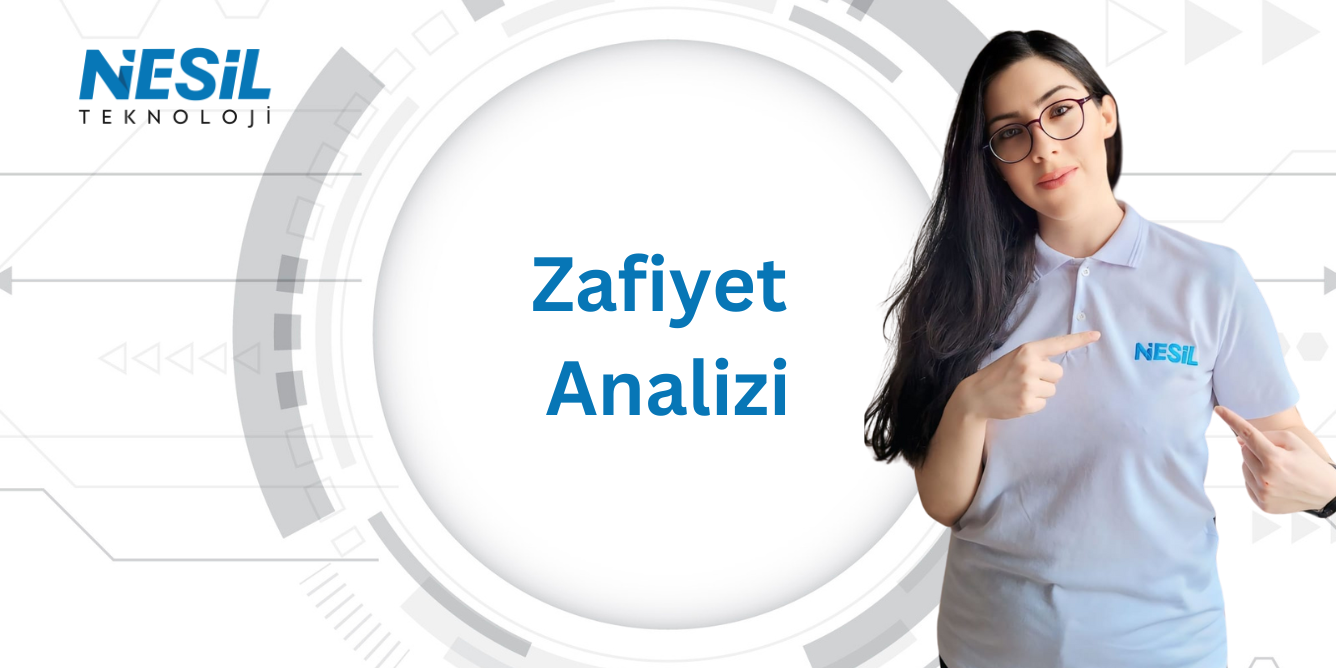 Zafiyet analizi (1336 x 683 px) Zafiyet Analizi