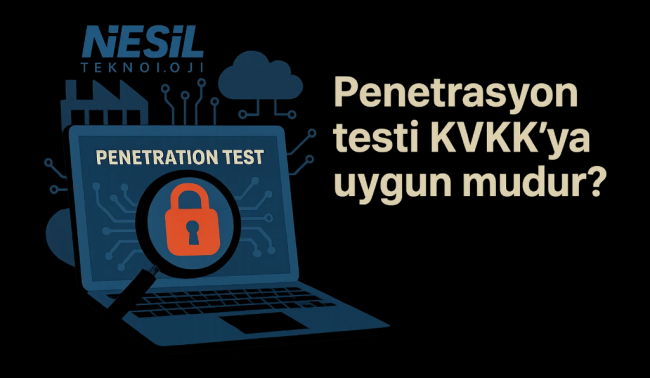 penetrasyon testi ve kvkk uyumu
