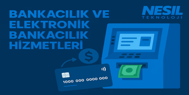 Bankacılık ve Elektronik Bankacılık Hizmetleri