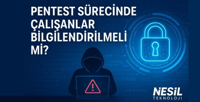 pentest_nesil Test süreci ve yasal uyum