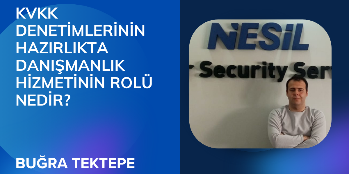 KVKK denetimlerinin hazirlikta danismanlik hizteminin rolu