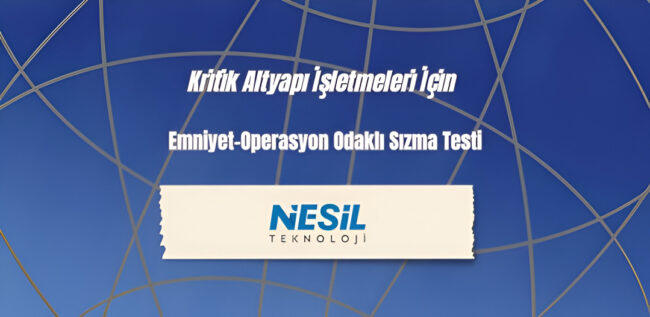 Nesil Teknoloji sunumu kapak görseli: 'Kritik Altyapı İşletmeleri İçin Emniyet-Operasyon Odaklı Sızma Testi