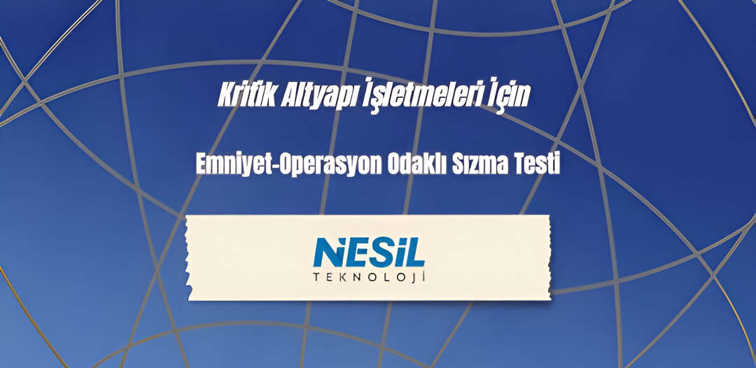 Nesil Teknoloji sunumu kapak görseli: 'Kritik Altyapı İşletmeleri İçin Emniyet-Operasyon Odaklı Sızma Testi