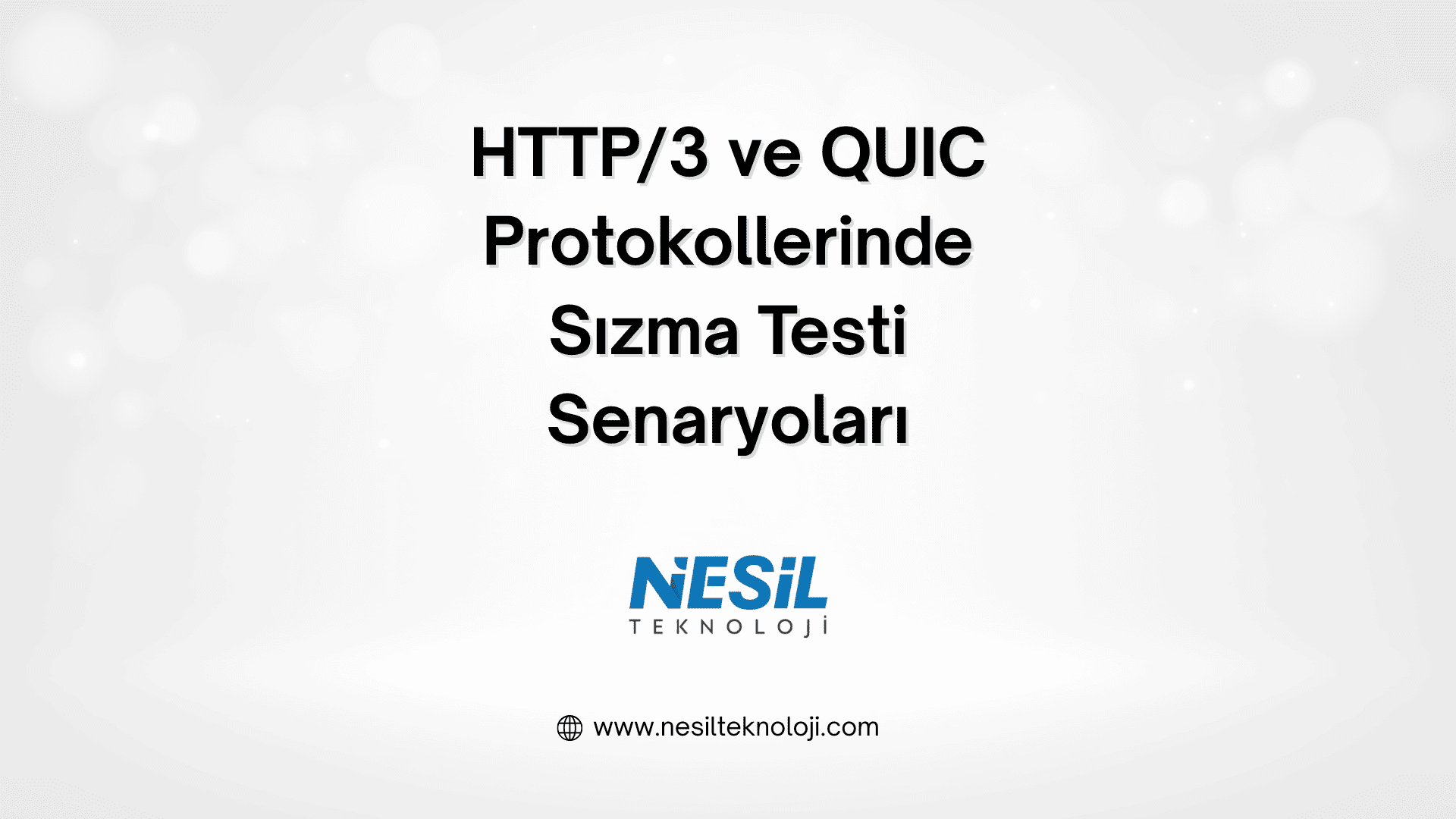 HTTP/3 ve QUIC protokollerinde sızma testi senaryolarını konu alan Nesil Teknoloji’ye ait tanıtım görseli. Arka planda modern ağ güvenliği temalı grafikler yer almakta.