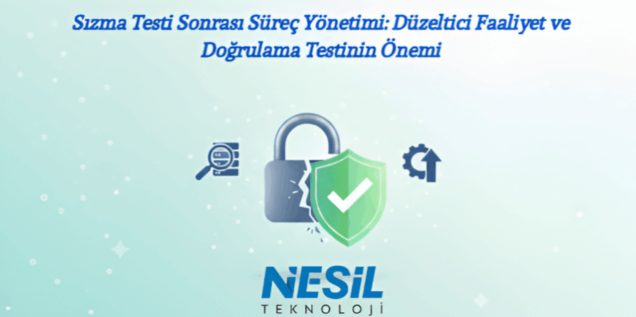 – Siber Tehditlere Karşı Son Savunma: Doğrulama ve Süreç Yönetimi Sızma testi sonrası yapılan düzeltici faaliyetler ve doğrulama testleri, sistem güvenliğini pekiştirmek için kritik öneme sahiptir.
