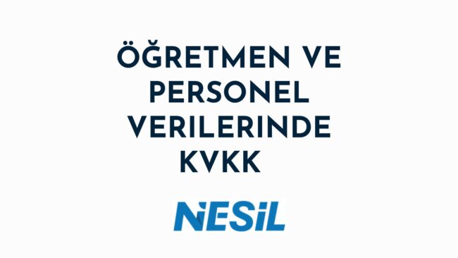 Beyaz arka plana sahip, minimalist bir sunum slaytı. Ortada kalın, koyu mavi harflerle "ÖĞRETMEN VE PERSONEL VERİLERİNDE KVKK" yazısı bulunuyor. En altta ise NESİL logosu yer almaktadır.