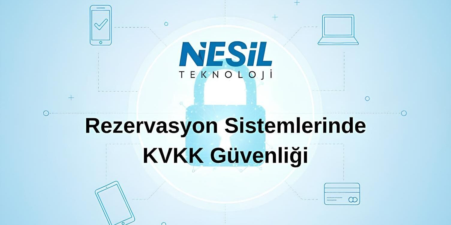 Rezervasyon Sistemlerinde KVKK Güvenliği Açık ve koyu mavi renklerin kullanıldığı bir sunum slaytı. Ortada, büyük bir kilit simgesi ve çevresinde noktalı çizgilerle birbirine bağlı akıllı telefon, dizüstü bilgisayar, tablet ve kredi kartı gibi ikonlar bulunuyor. Başlık olarak "Rezervasyon Sistemlerinde KVKK Güvenliği" yazıyor. Slaytın üst kısmında Nesil Teknoloji logosu yer almaktadır.