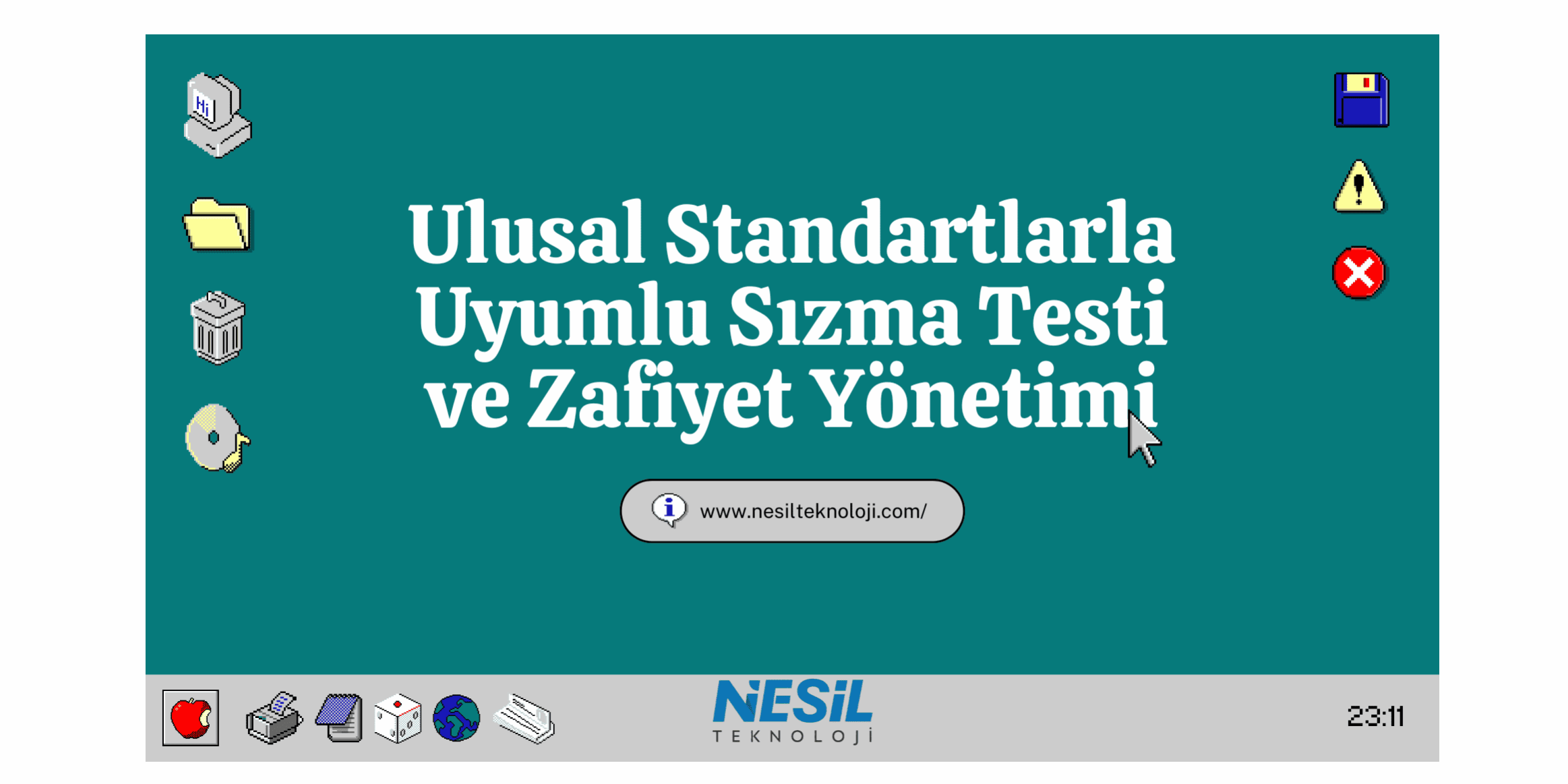 Ulusal Standartlarla Uyumlu Sızma Testi ve Zafiyet Yönetimi Windows 95 tarzı bir arayüzde Ulusal Standartlarla Uyumlu Sızma Testi ve Zafiyet Yönetimi sunum başlığı. Sol tarafta eski tarz bilgisayar, klasör ve geri dönüşüm kutusu ikonları bulunuyor. Sağ üst köşede disket ve hata uyarı ikonları mevcut. Altta ise Nesil Teknoloji logosu ve bir web sitesi adresi yer alıyor.