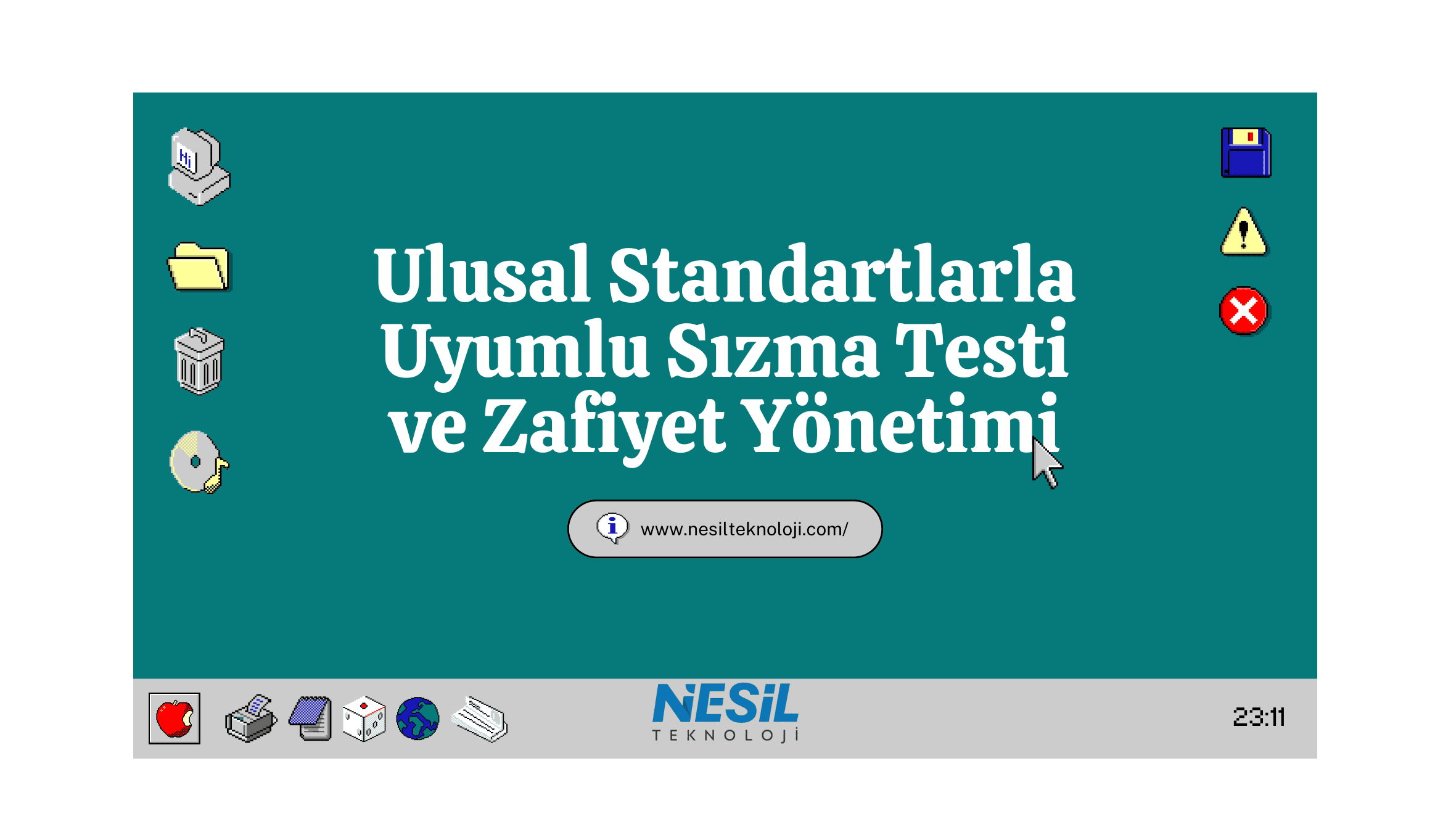 Windows 95 tarzı bir arayüzde Ulusal Standartlarla Uyumlu Sızma Testi ve Zafiyet Yönetimi sunum başlığı. Sol tarafta eski tarz bilgisayar, klasör ve geri dönüşüm kutusu ikonları bulunuyor. Sağ üst köşede disket ve hata uyarı ikonları mevcut. Altta ise Nesil Teknoloji logosu ve bir web sitesi adresi yer alıyor.