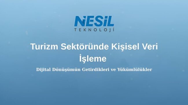 Turizm Sektöründe Kişisel Veri İşleme Mavi ve beyaz geçişli bir arka planı olan profesyonel bir sunum slaytı. Slaytın üst kısmında Nesil Teknoloji logosu bulunuyor. Ortada "Turizm Sektöründe Kişisel Veri İşleme" ana başlığı, altında ise daha küçük puntolarla "Dijital Dönüşümün Getirdikleri ve Yükümlülükler" alt başlığı yazıyor