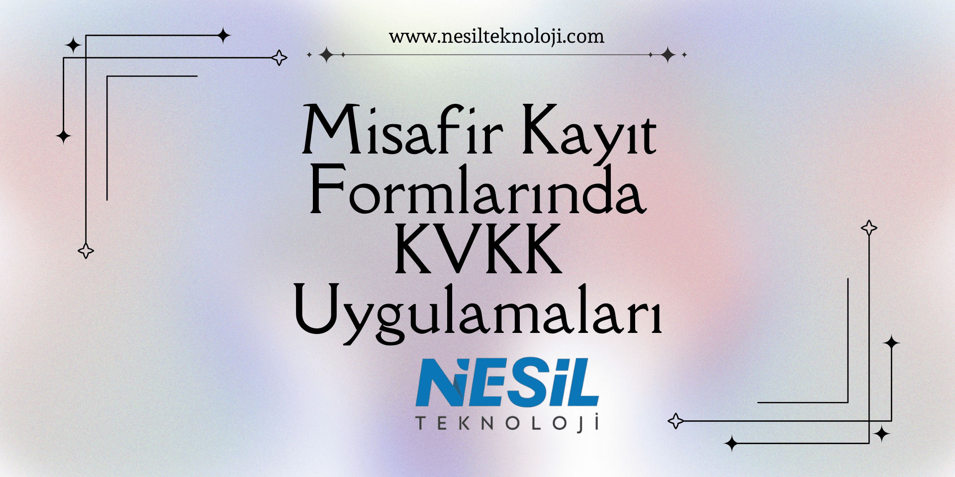 Misafir Kayıt Formlarında KVKK Uygulamaları Yumuşak, pastel renk geçişlerine sahip (mavi, pembe, beyaz) minimalist bir arka plan. Ortada siyah, dekoratif bir yazı tipiyle Misafir Kayıt Formlarında KVKK Uygulamaları başlığı yazılmış.
