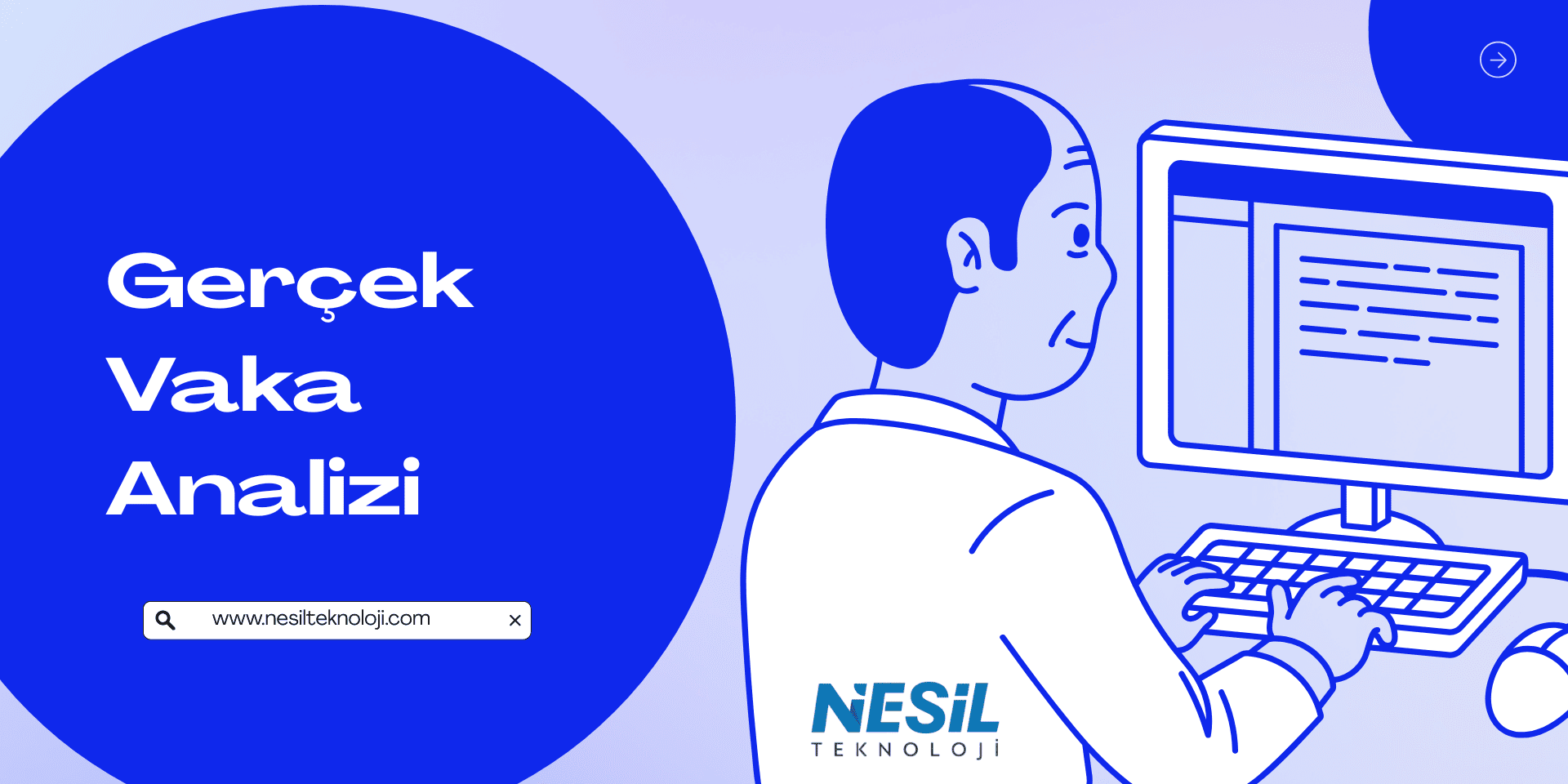 Açık ve koyu mavi tonlarının kullanıldığı, minimalist çizim stilinde bir sunum slaytı. Sağ tarafta, bir masa başında bilgisayar klavyesini kullanan, önlüklü bir profesyonel figürü illüstrasyonu bulunuyor. Slaytın sol tarafındaki büyük mavi daire içinde Gerçek Vaka Analizi başlığı ve arama çubuğu şeklinde $$[www.nesilteknoloji.com](https://www.nesilteknoloji.com)$$