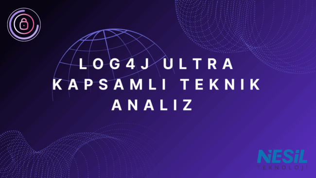 Koyu mor ve mavi geçişli dijital bir arka plan. Ortada beyaz harflerle LOG4J ULTRA KAPSAMLI TEKNİK ANALİZ başlığı yazılı. Başlığın arkasında beyaz çizgilerle çizilmiş bir küre (global ağ) simgesi ve alt kısımda noktalı dijital desenler yer alıyor. Sol üst köşede daire içine alınmış kilit simgesi (güvenlik) bulunuyor. Sağ alt köşede NESİL TEKNOLOJİ logosu yer almaktadır.