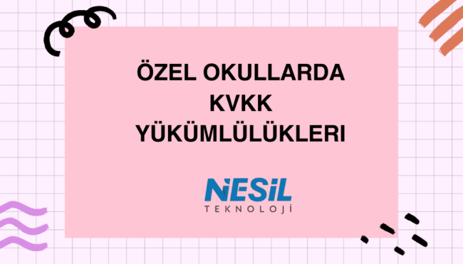 Beyaz ızgara çizgileri olan açık mor/pembe bir arka plan üzerine yerleştirilmiş pembe bir kutu içinde kalın harflerle ÖZEL OKULLARDA KVKK YÜKÜMLÜLÜKLERİ yazısı yer alıyor. Slaytın kenarlarında siyah ve turuncu renkte el çizimi tarzında süslemeler bulunuyor. Metnin altında NESİL TEKNOLOJİ logosu yer almaktadır.