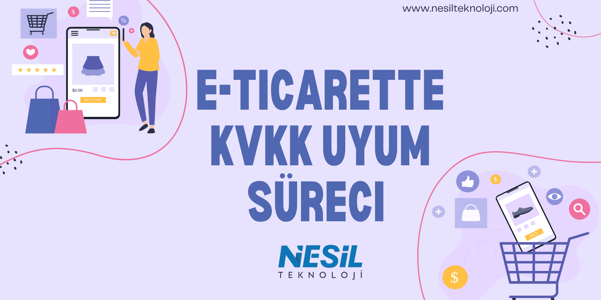 E-ticarette KVKK Uyum Süreci Açık mor/lavanta rengi bir arka plana sahip, dijital alışveriş temalı canlı bir illüstrasyon. Slaytın solunda bir akıllı telefonla alışveriş yapan kadın figürü, sağında ise içinde ürün olan bir alışveriş sepeti ve çeşitli e-ticaret ikonları bulunuyor.
