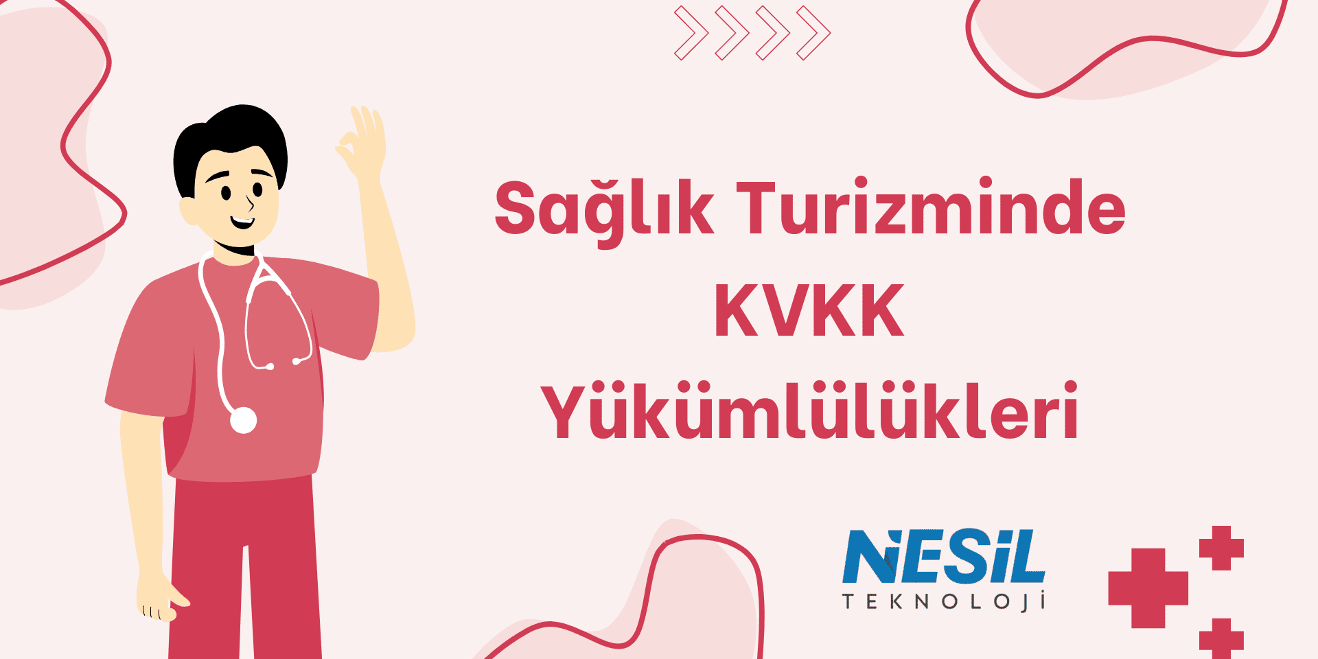 Sağlık Turizminde KVKK Açık pembe ve krem rengi geçişlere sahip, dostane çizim stilinde bir sunum slaytı. Sol tarafta bir doktor (stetoskoplu) figürü eli havada, selamlama pozisyonunda duruyor. Sağ tarafta büyük harflerle Sağlık Turizminde KVKK Yükümlülükleri başlığı yazılmış. Sağ alt köşede kırmızı artı (sağlık) simgeleri ve NESİL TEKNOLOJİ logosu yer almaktadır.