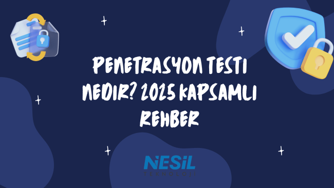 Koyu lacivert zeminli, soyut şekillerle süslenmiş bir sunum slaytı. Ortada kalın, el yazısı fontuyla PENETRASYON TESTİ NEDİR? 2025 KAPSAMLI REHBER sorusu yazılı. Sağ üstte onay işaretli mavi bir kalkan ve kilit, sol üstte ise geri dönüşümlü koruma simgesi olan kilitli bir belge illüstrasyonu yer alıyor. En altta NESİL TEKNOLOJİ logosu görülmektedir.