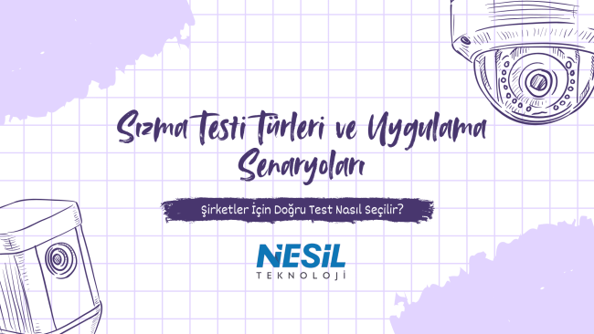 Açık mor ve beyaz ızgara desenli bir arka plan üzerine, el çizimi stilinde iki güvenlik kamerası (dome ve bullet tip) illüstrasyonu yer alıyor. Slaytın ortasında Sızma Testi Türleri ve Uygulama Senaryoları ana başlığı ve Şirketler İçin Doğru Test Nasıl Seçilir? alt başlığı bulunuyor. En altta NESİL TEKNOLOJİ logosu görülmektedir.