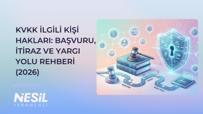 KVKK İLGİLİ KİŞİ HAKLARI BAŞVURU İTİRAZ VE YARGI YOLU REHBERİ(2026)