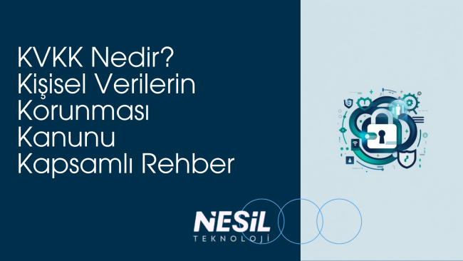 KVKK Nedir Kişisel Verilerin Korunması Kanunu Kapsamlı Rehber