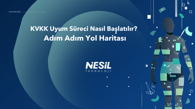 KVKK Uyum Süreci Nasıl Başlatılır Adım Adım Yol Haritası