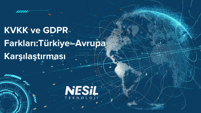 KVKK ve GDPR Farkları Türkiye Avrupa Karşılaştırması