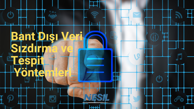 Bant Dışı (Out-of-Band) Veri Sızdırma: Klasik yöntemlerin tıkandığı ağlarda DNS veya HTTP ile veri kaçırma.