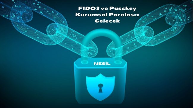 Kurumsal Kimlik Doğrulamada Passkey Devrimi Nesil Teknoloji FIDO2 ve Passkey Kurumsal Parolasız Gelecek siber güvenlik görseli. Görselde siber güvenlik zincirine bağlı, üzerinde kilit sembolü olan modern bir kilit ve Nesil logosu bulunmaktadır.