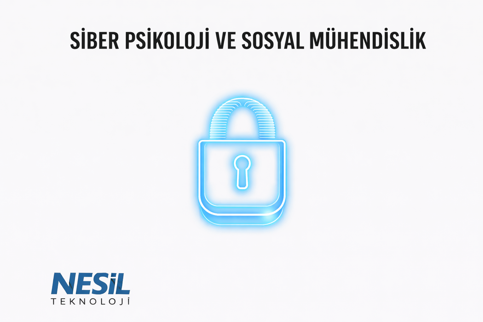 Nesil Teknoloji - Siber Psikoloji ve Sosyal Mühendislik Analizi